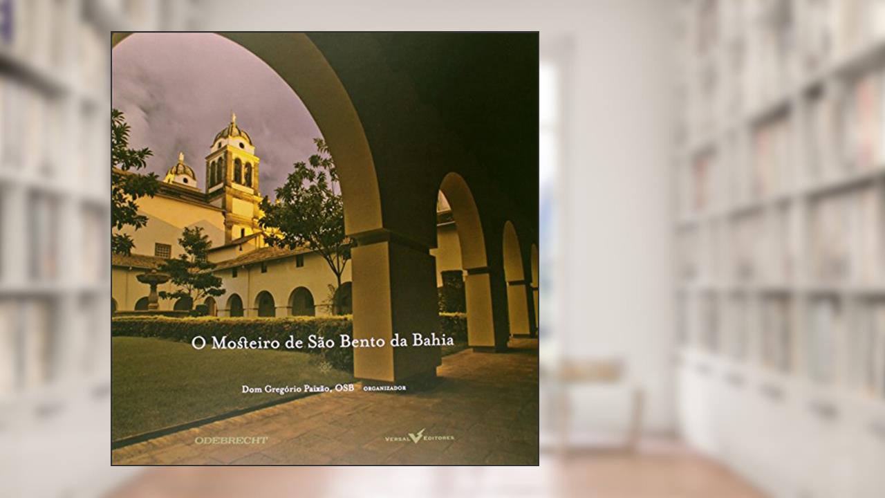 Capa de O Mosteiro de São Bento da Bahia, do autor Dom Gregório Paixão