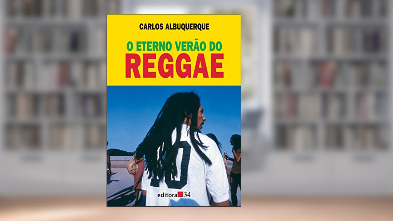 Capa de O eterno verão do reggae, do autor Carlos Albuquerque