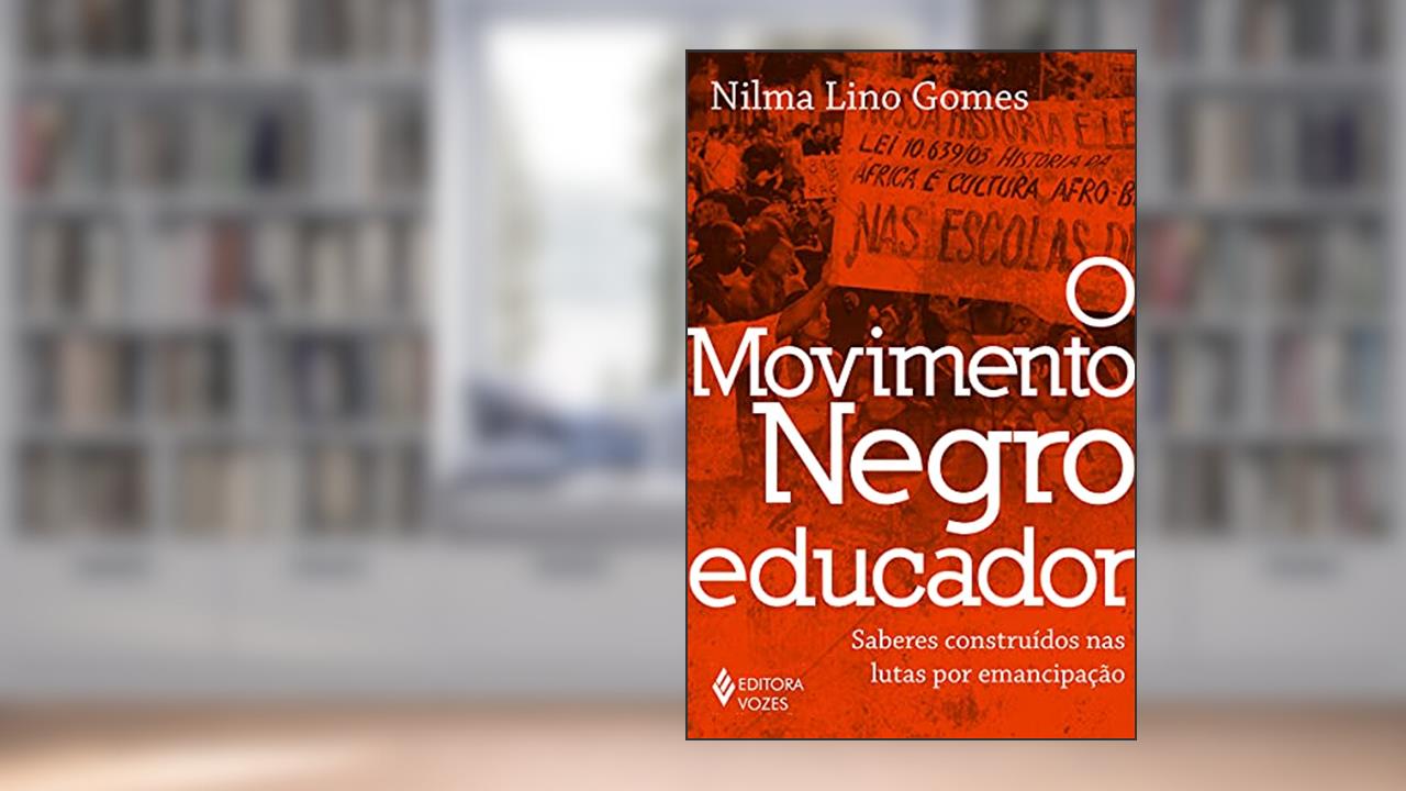 Capa de O movimento negro educador: Saberes construídos nas lutas por emancipação, do autor Nilma Lino Gomes