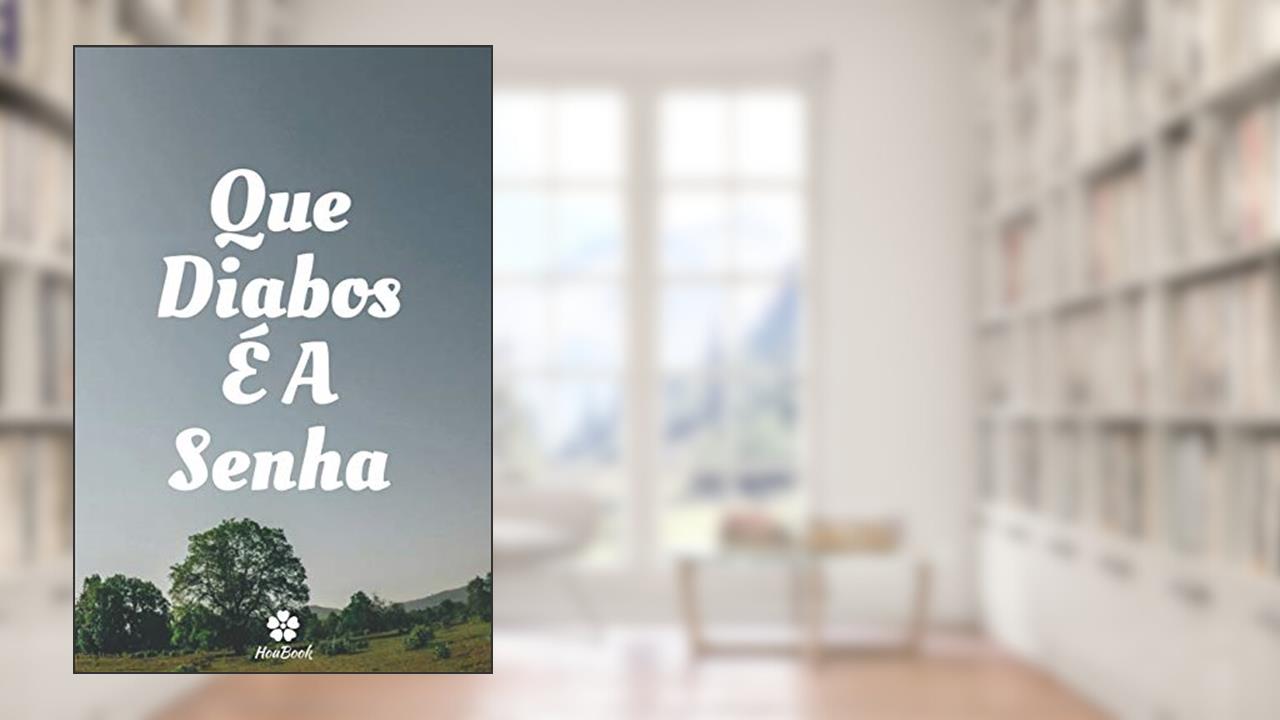 Capa de Que Diabos É A Senha: Um notebook perfeito para proteger todos os seus nomes de usuário e senhas, do autor Senhas Houbook