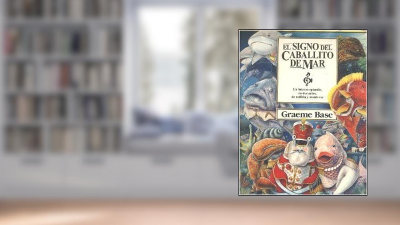 Capa de El Signo del Caballito de Mar : Un Intenso Episidio, En Dos Actos, De Codicia Y, do autor Graeme Base