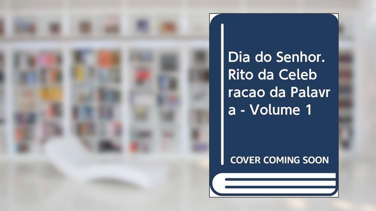 Capa de Dia do Senhor: Rito da celebração da Palavra - vol. 1: Volume I, do autor Penha Carpanedo