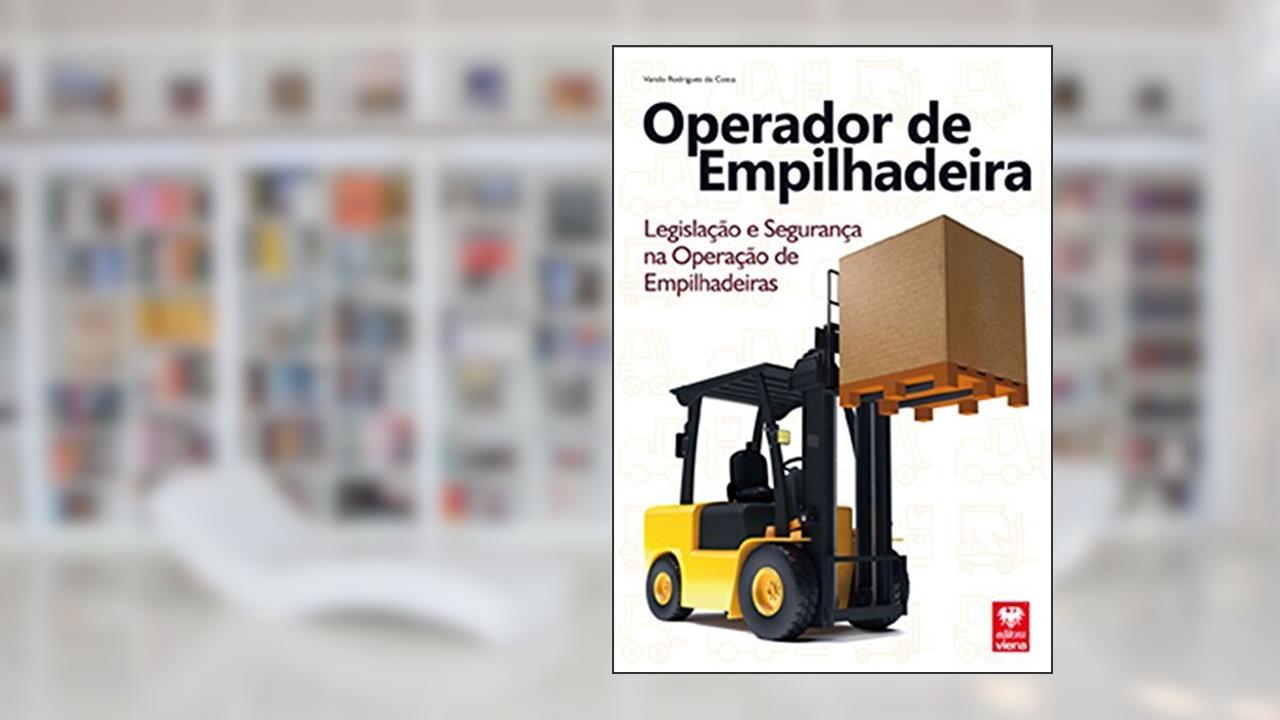 Capa de Operador de Empilhadeira. Legislação e Segurança na Operação de Empilhadeiras, do autor Vando Rodrigues Costa