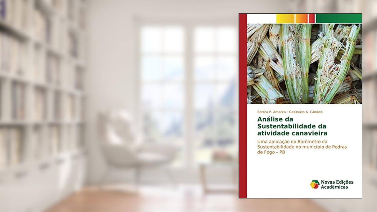 Capa de Análise da Sustentabilidade da atividade canavieira: Uma aplicação do Barômetro da Sustentabilidade no município de Pedras de Fogo ¿ PB, do autor P. Amorim Bartira; A. Cândido Gesinaldo