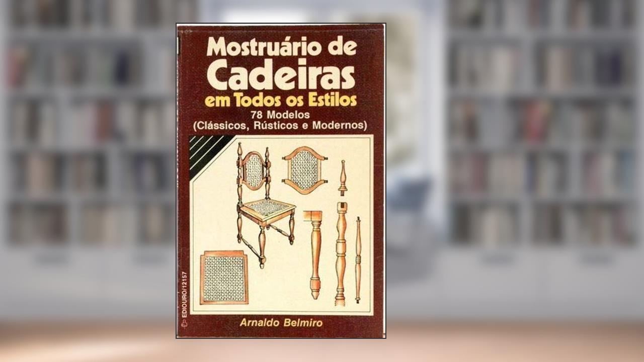 Capa de Mostruário de Cadeiras Em Todos os Estilos 78 Modelos Clássicos, do autor Arnaldo Belmiro