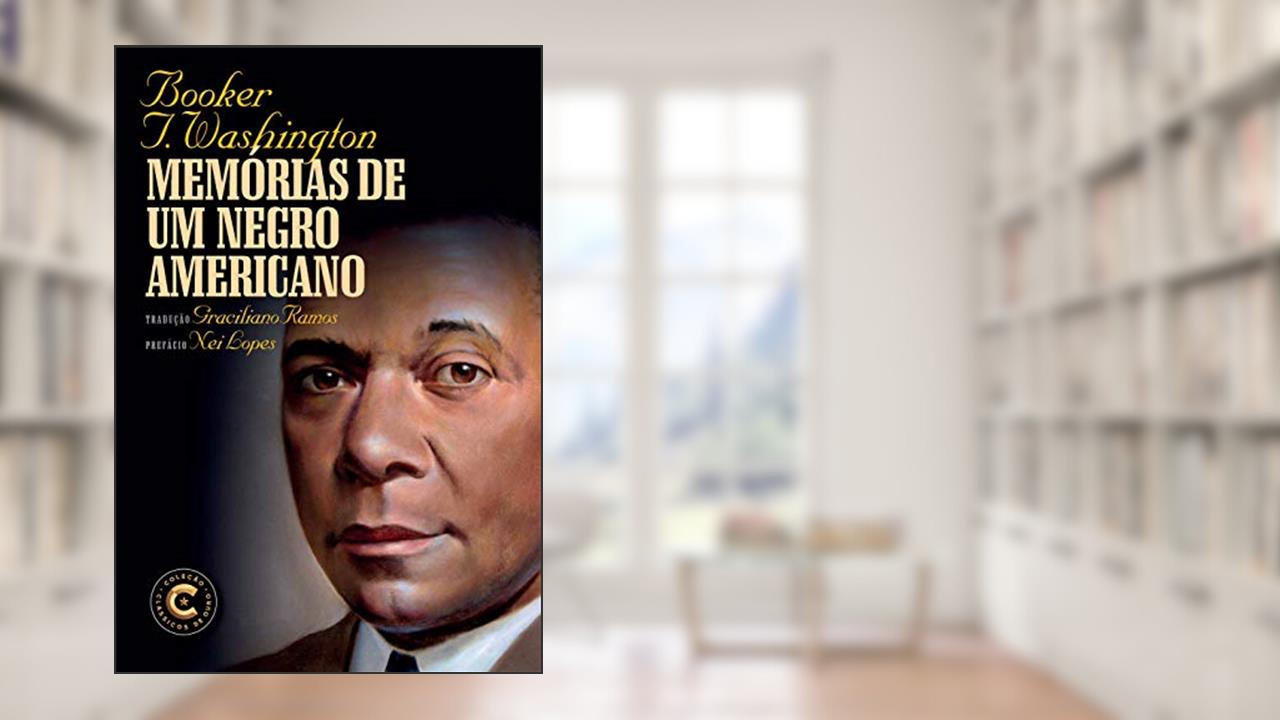Capa de Memórias de um negro americano, do autor Booker T. Washington