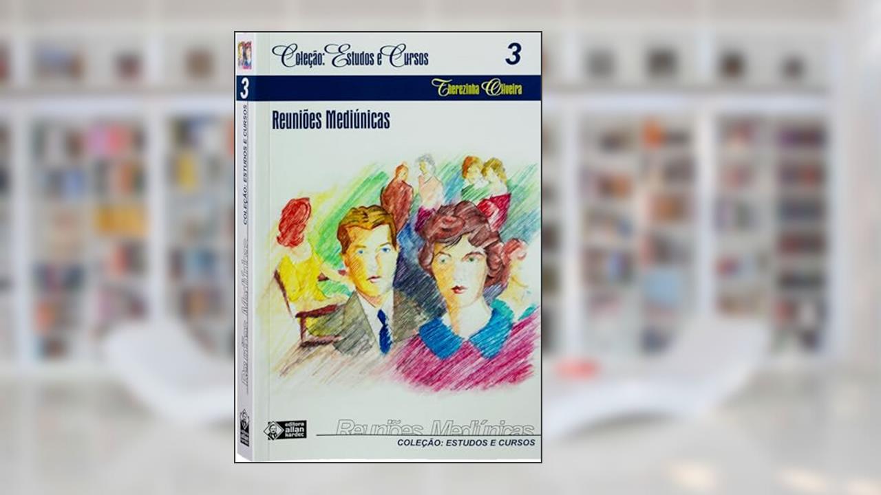 Capa de Reuniões Mediúnicas, do autor Therezinha Oliveira; Editora Allan Kardec