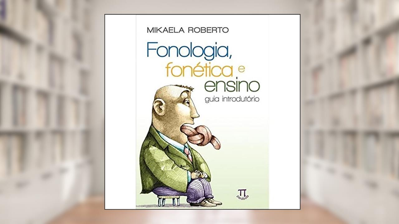 Capa de Fonologia, Fonética e Ensino. Guia Introdutório, do autor Mikaela Roberto