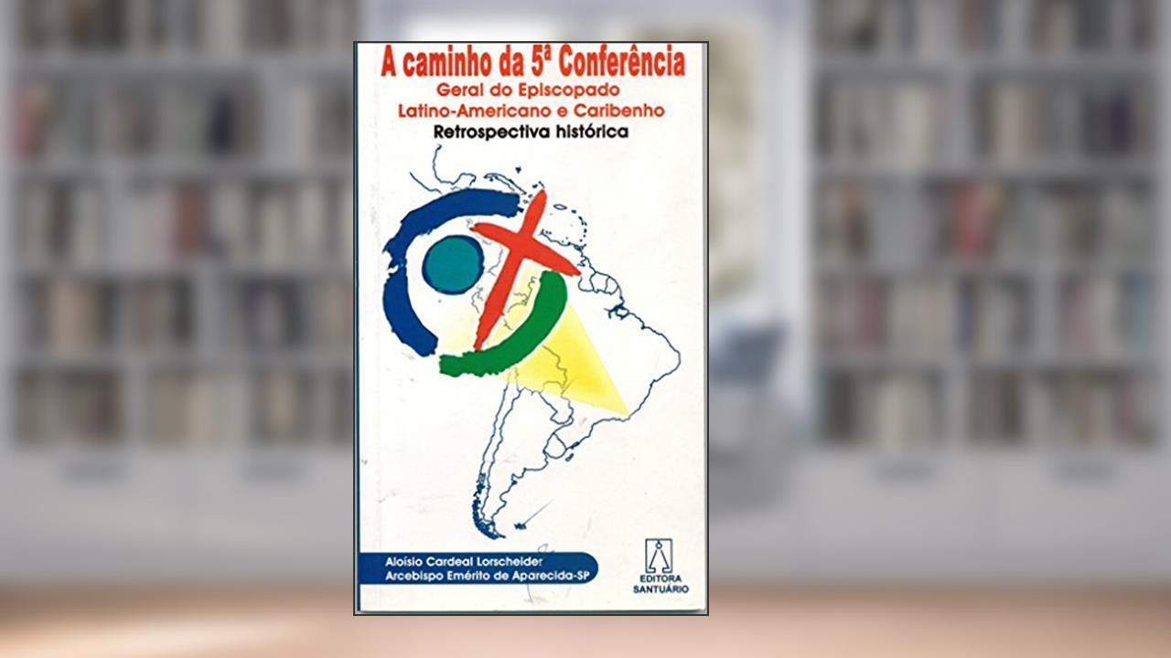 Capa de A Caminho da 5ª Conferência. Geral do Episcopado Latino-Americano e Caribenho, do autor Aloisio Cardeal Lorscheider