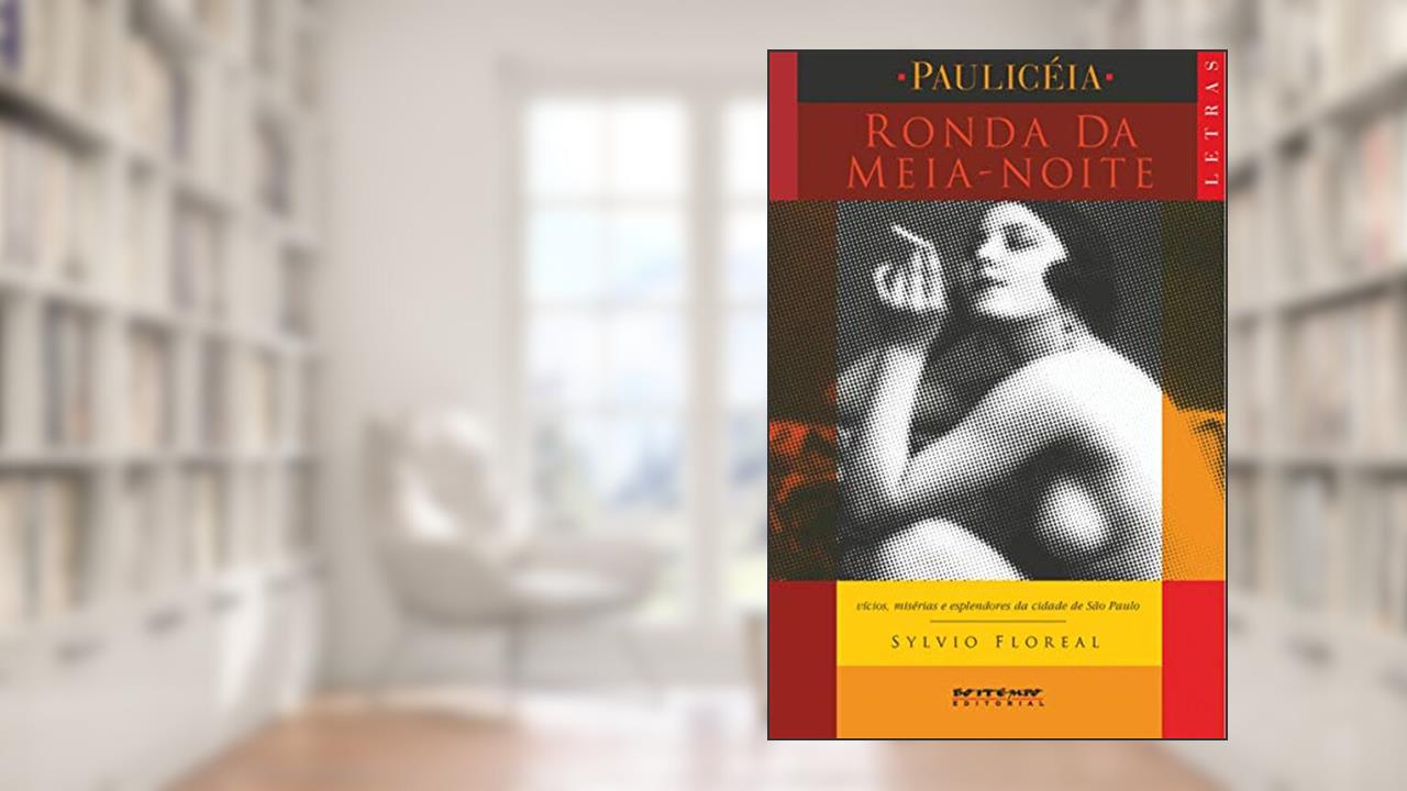 Capa de Ronda da Meia-noite: Vícios, Misérias e Esplendores da Cidade de São Paulo, do autor Sylvio Floreal