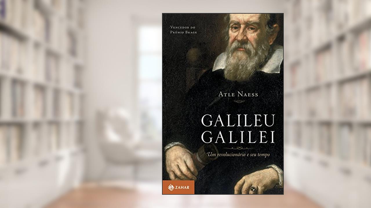 Capa de Galileu Galilei: Um revolucionário e seu tempo, do autor Atle Naess