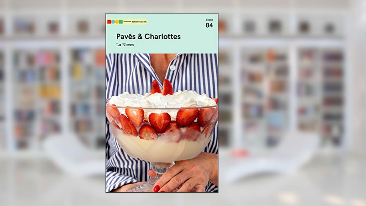 Capa de Pavês & Charlottes : Tá na Mesa, do autor Atelier Gourmand; Lu Neves