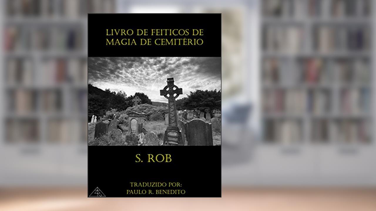 Capa de Livro De Feiticos De Magia De Cemiterio, do autor S Rob