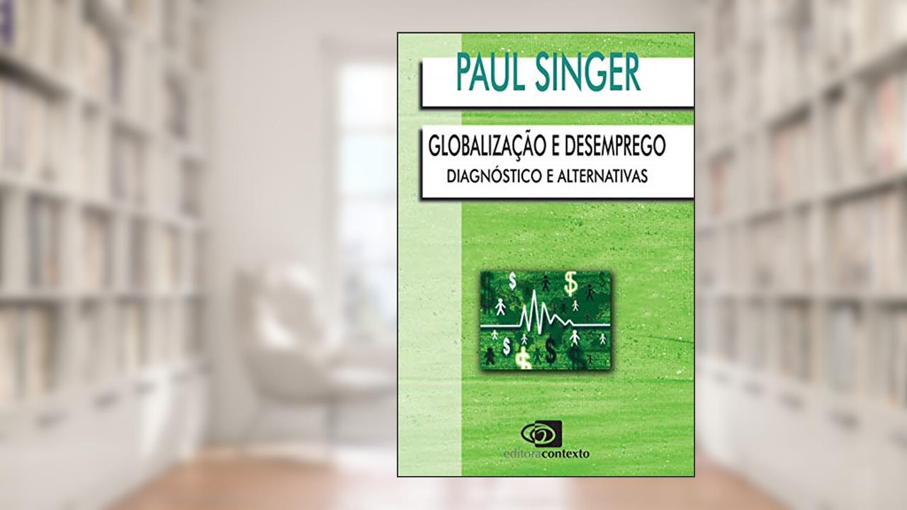 Capa de Globalização e desemprego: Diagnóstico e alternativas, do autor Paul Singer