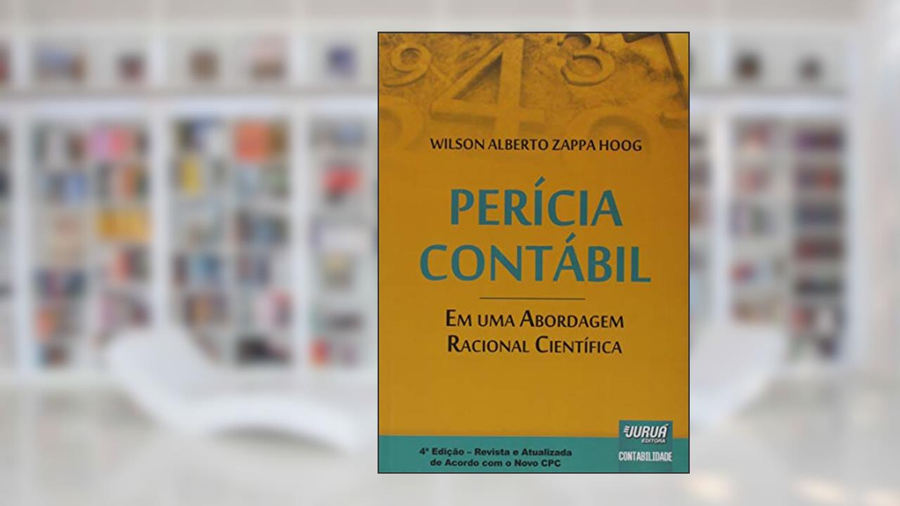 Capa de Perícia Contábil - Em uma Abordagem Racional Científica, do autor Wilson Alberto Zappa Hoog