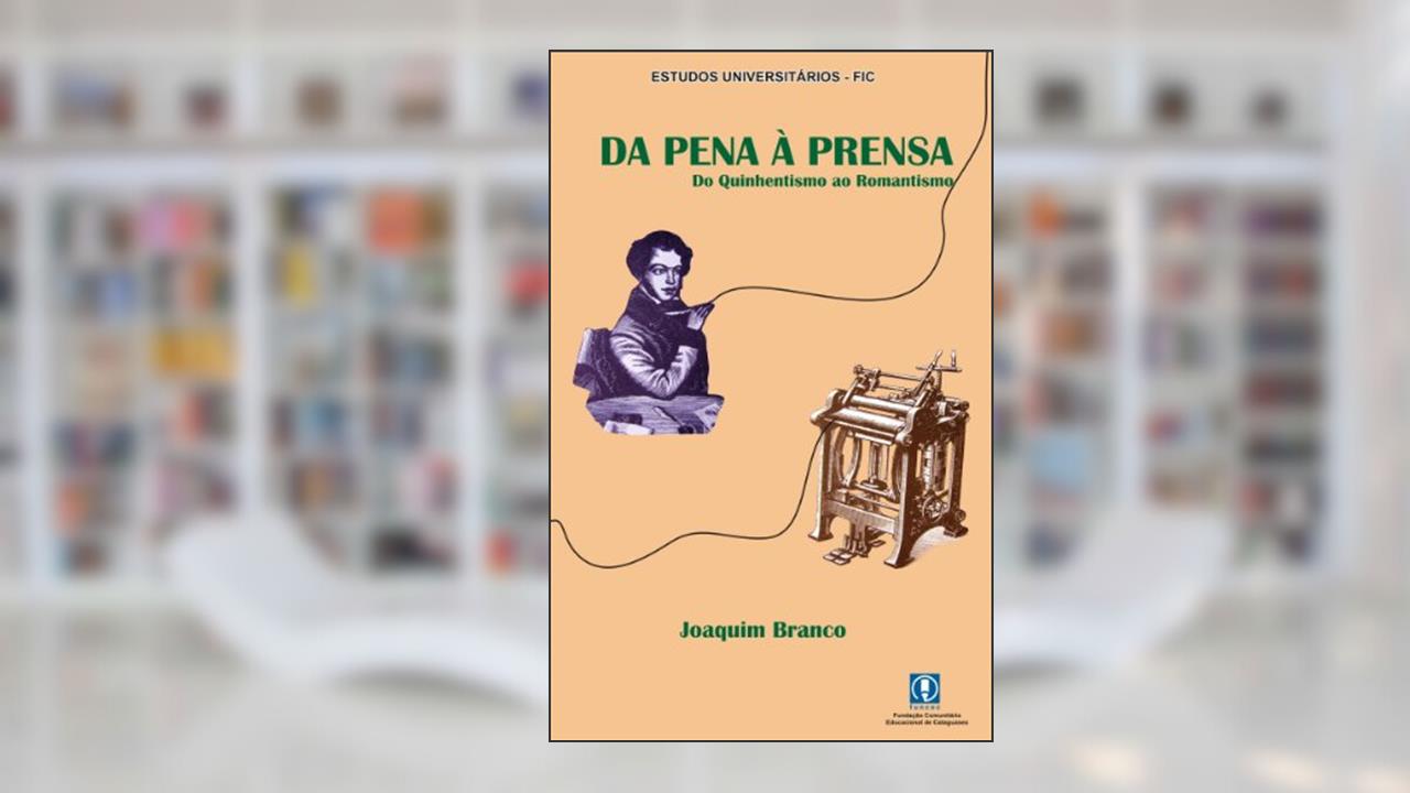 Capa de Da pena à prensa: Do Quinhentismo ao Romantismo no Brasil, do autor Joaquim Branco Ribeiro Filho