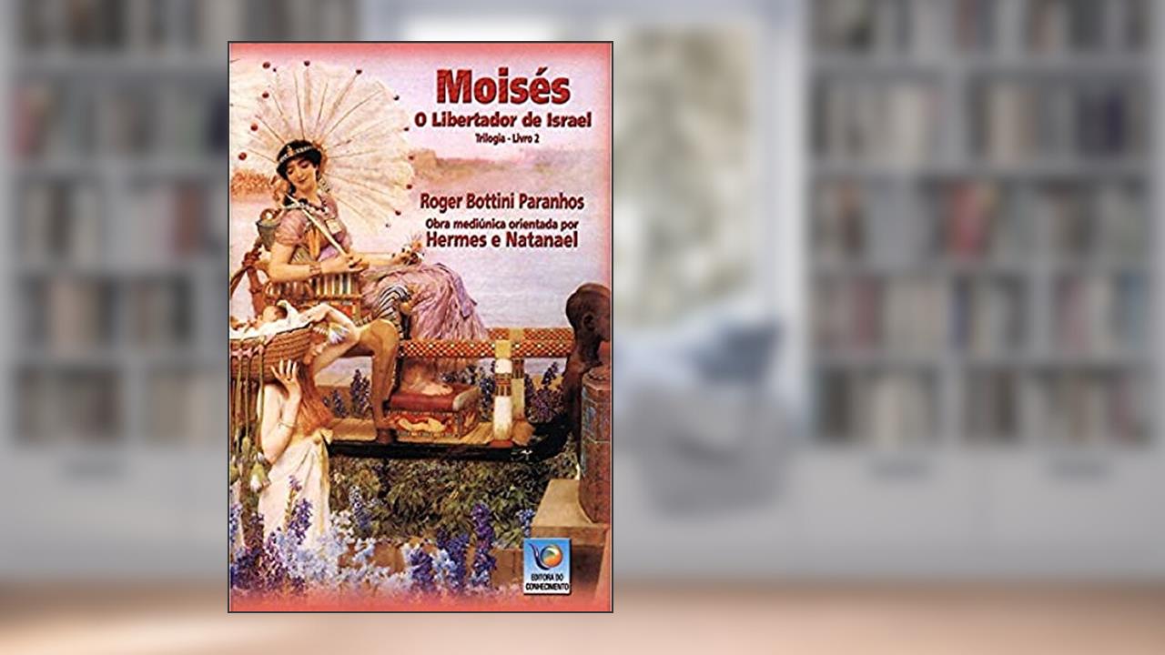 Capa de Moisés - Trilogia 2, o Libertador de Israel, do autor Roger Bottini Paranhos; Nathanael; Hermes