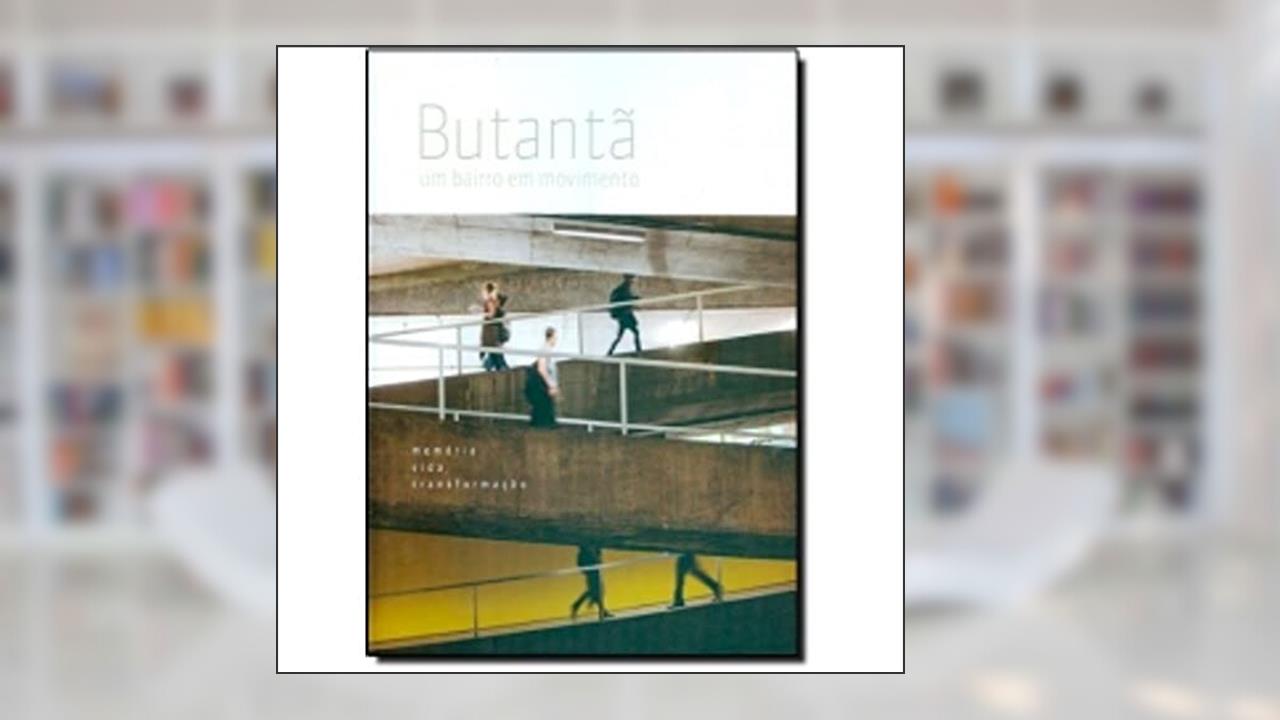 Capa de Butantã. Um Bairro em Movimento, do autor José Henique Barreiro