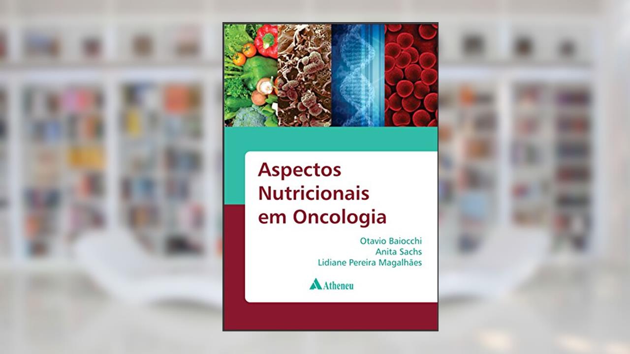 Capa de Aspectos Nutricionais em Oncologia, do autor Otavio Baiocchi; Anita Sachs; Lidiane Pereira Magalhães