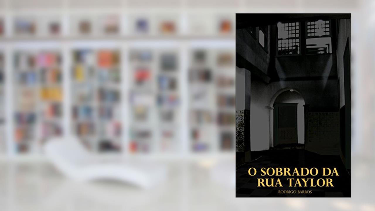 Capa de O sobrado da Rua Taylor, do autor Rodrigo Barros