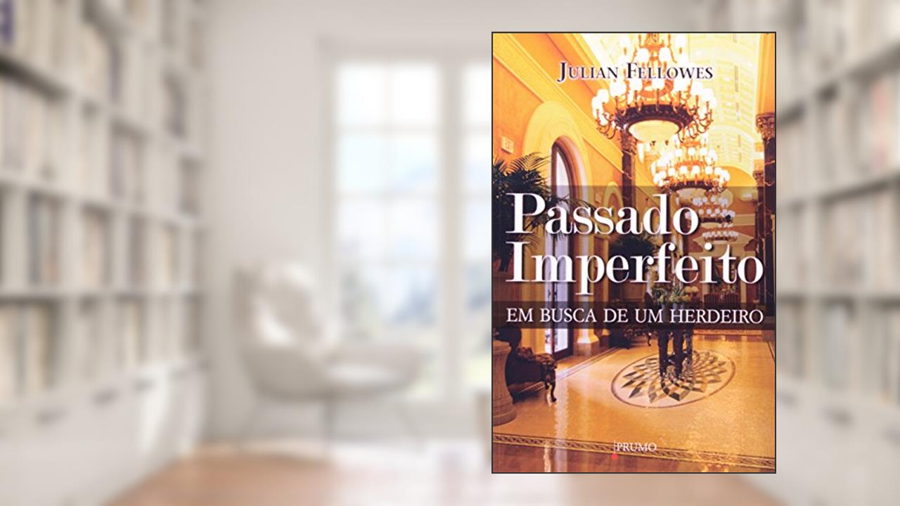 Capa de Passado imperfeito: Em busca de um herdeiro, do autor Julian Fellowes