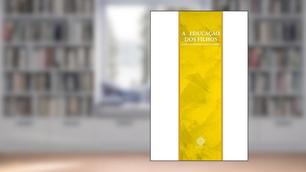 Capa de A Educação Dos Filhos - A Missão Dos Pais E Educadores, do autor Monsenhor Álvaro Negromonte