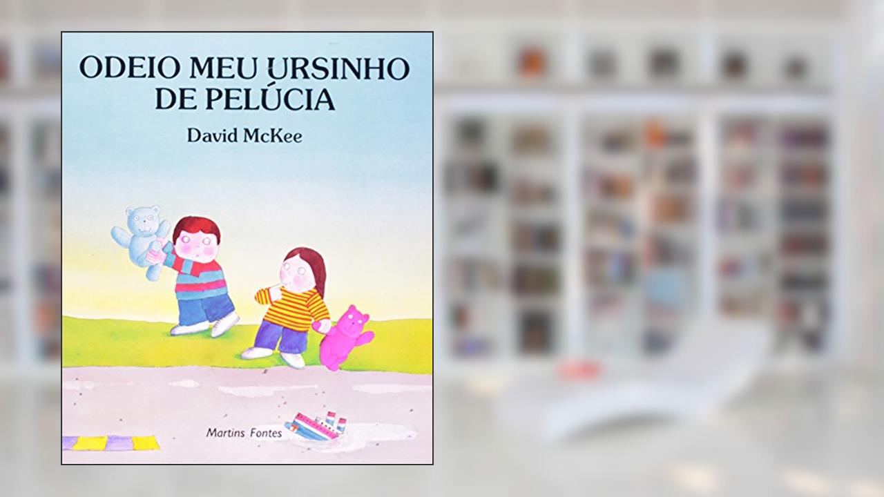 Capa de Odeio meu ursinho de pelúcia, do autor David Mckee