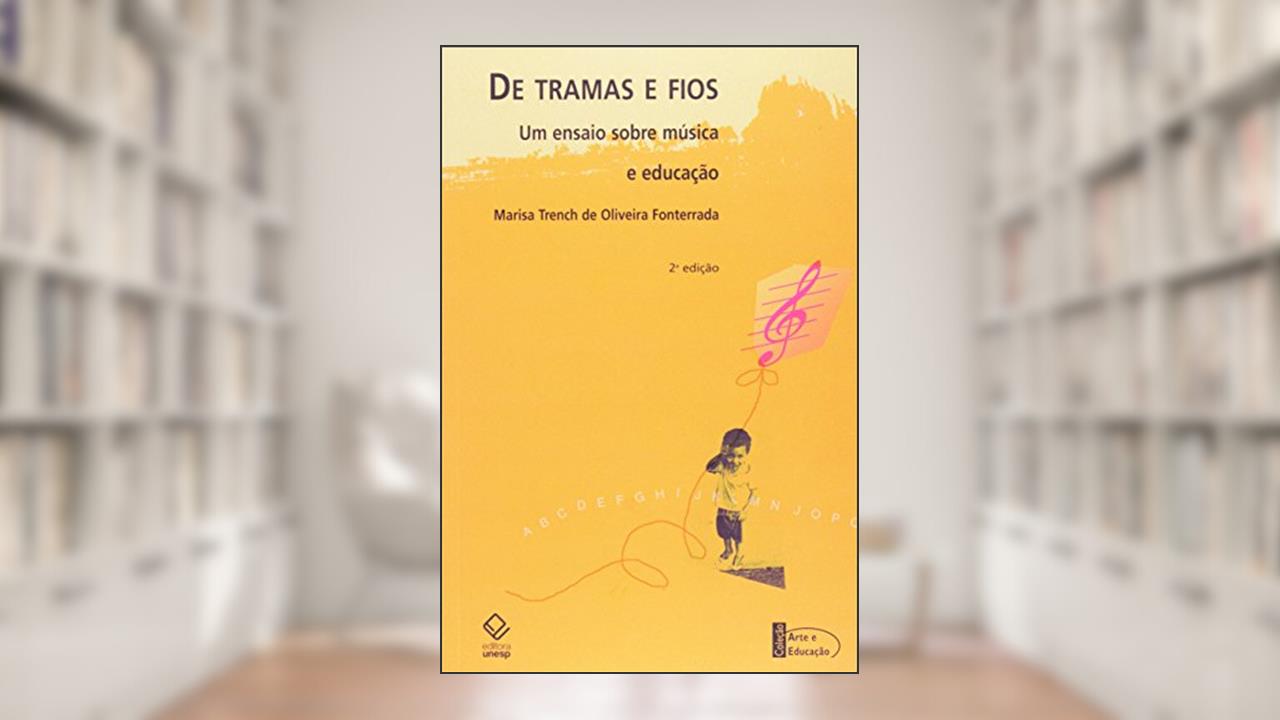 Capa de De tramas e fios - 2ª edição: Um ensaio sobre música e educação, do autor Marisa Trench de Oliveira Fonterrada