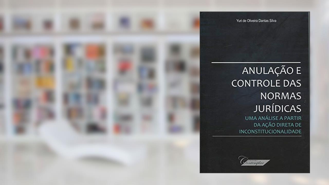 Capa de Anulação e Controle das Normas Jurídicas, do autor Yuri de Oliveira Dantas Silva