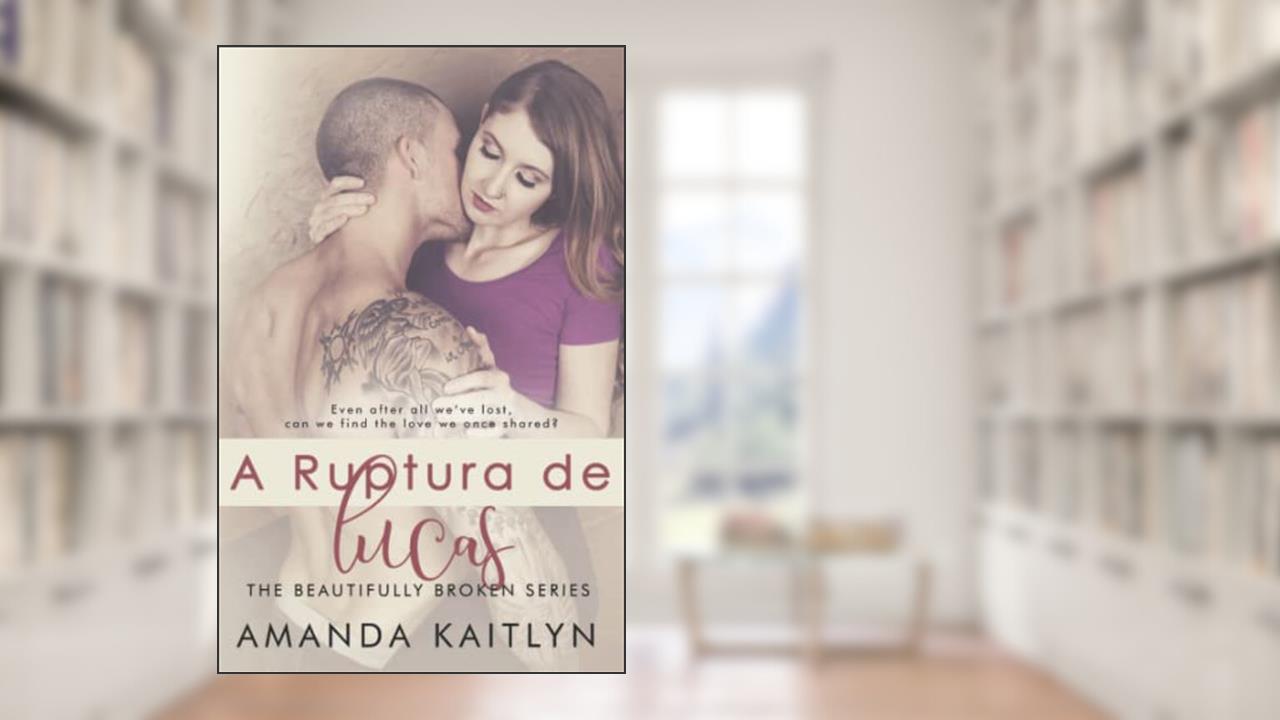 A Ruptura de Lucas: Em Português, do autor Amanda Kaitlyn