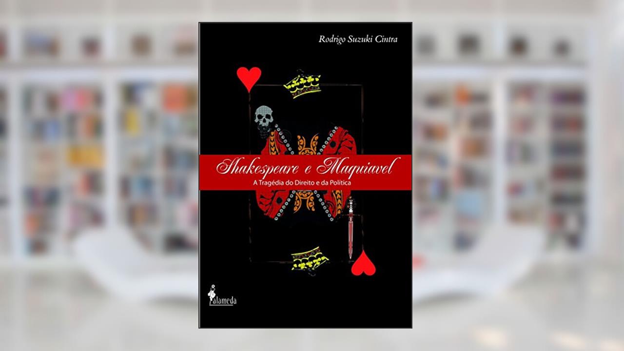 Capa de Shakespeare e Maquiavel: a Tragédia do Direito e da Política, do autor Rodrigo Suzuki Cintra