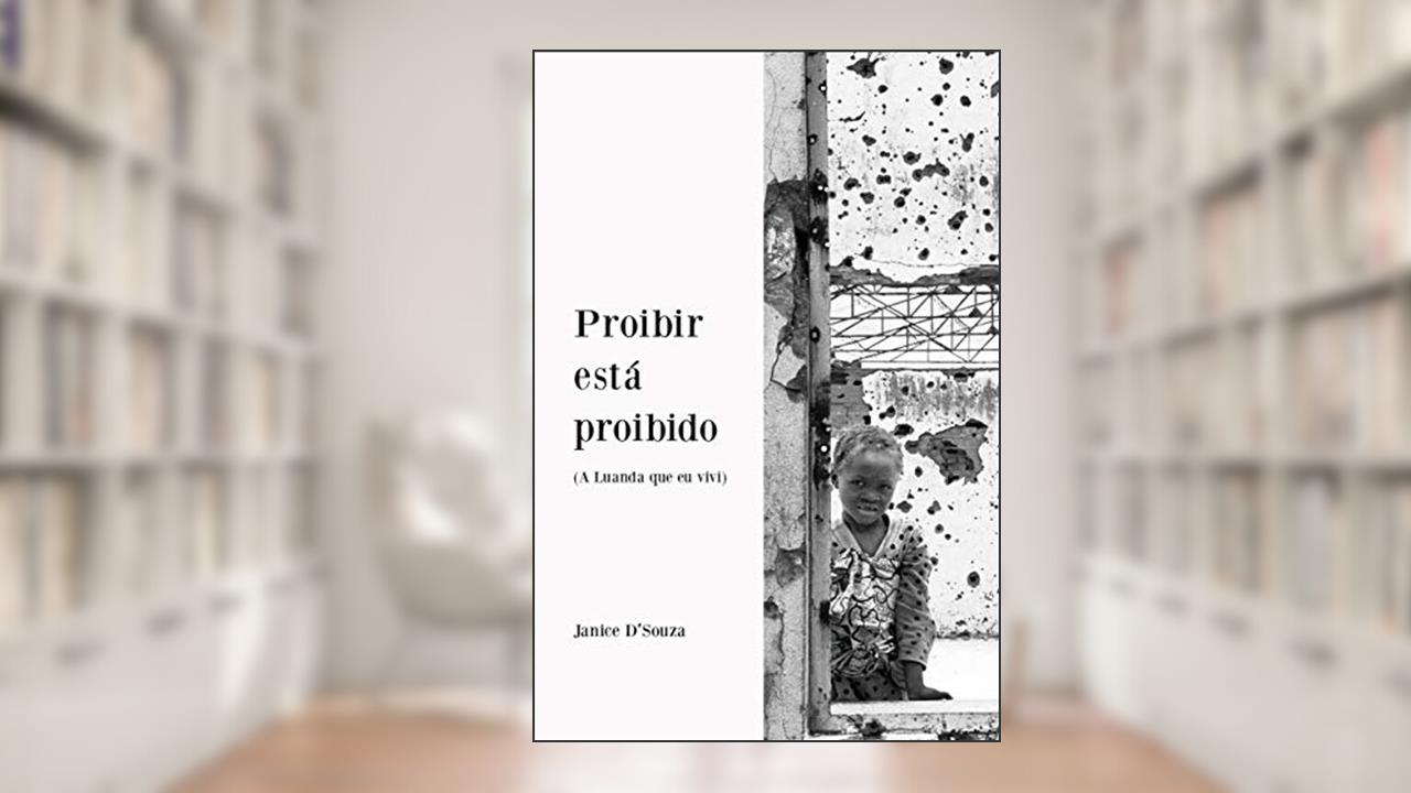 Capa de Proibir Está Proibido: a Luanda que eu Vivi, do autor Janice D'Souza