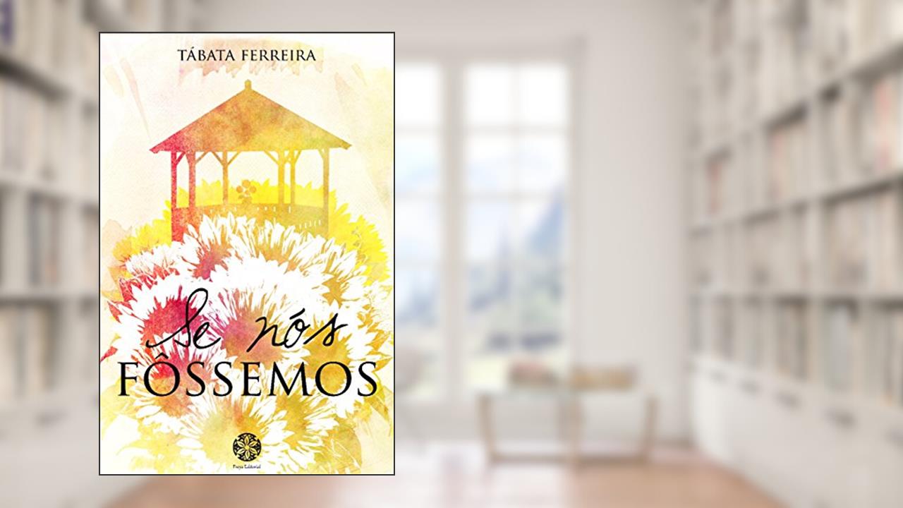 Capa de Se Nós Fôssemos, do autor Tabata Ferreira
