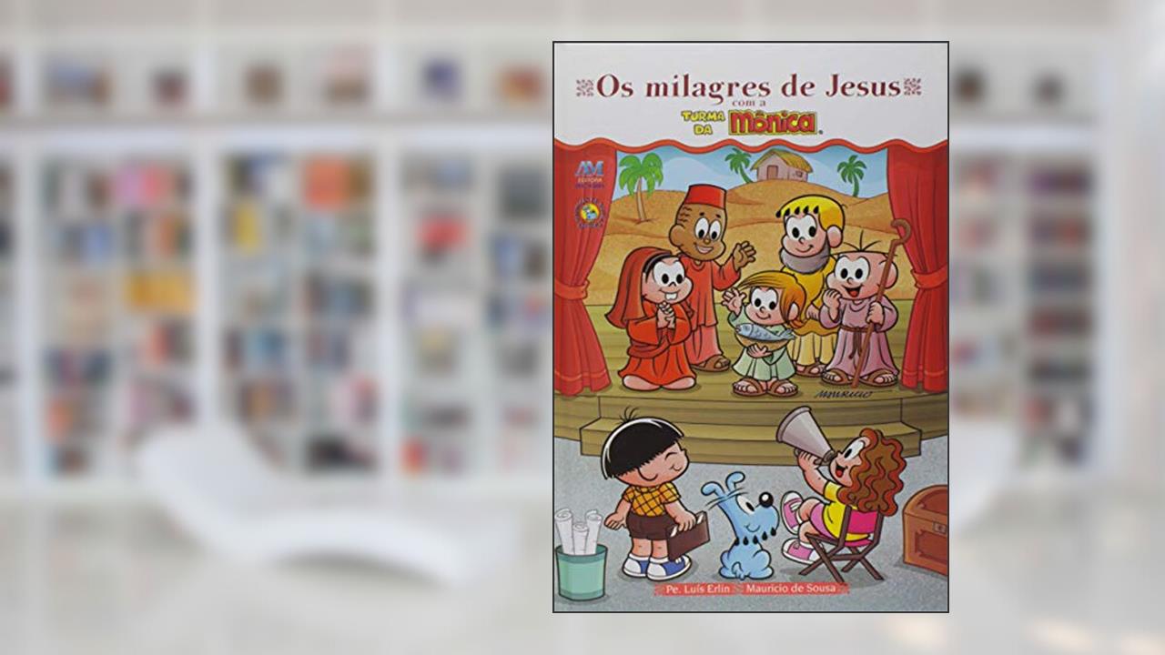 Capa de Os Milagres de Jesus com a Turma da Mônica, do autor Padre Luís Erlin; Mauricio de Sousa
