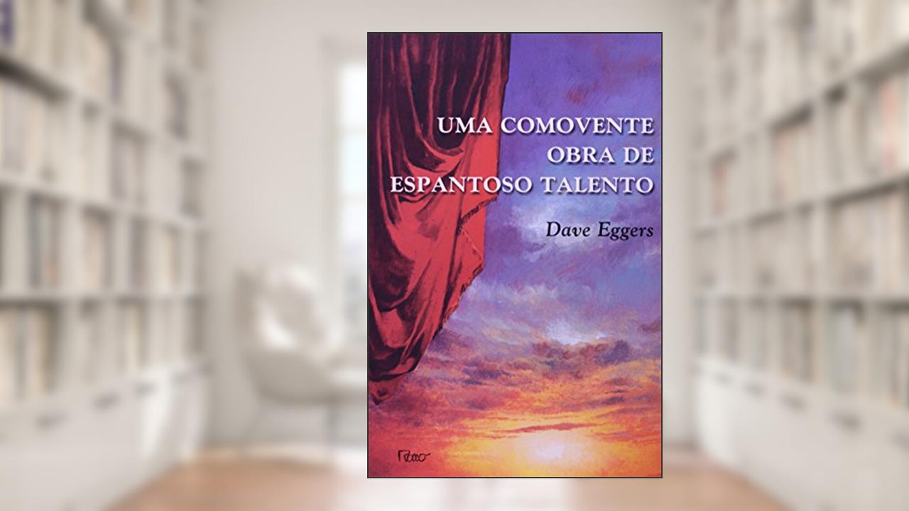 Capa de Uma comovente obra de espantoso talento, do autor Dave Eggers