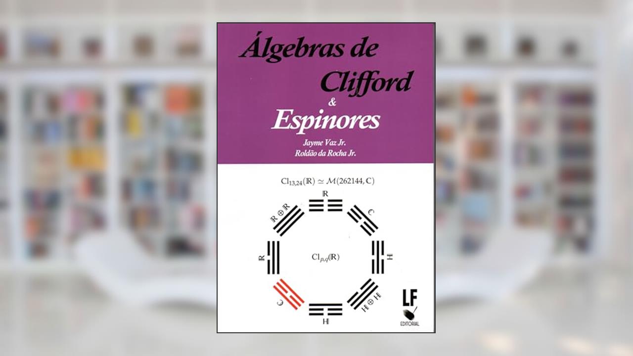 Capa de Álgebras de Clifford e Espinores, do autor Jayme Vaz Junior; Roldão da Rocha Junior