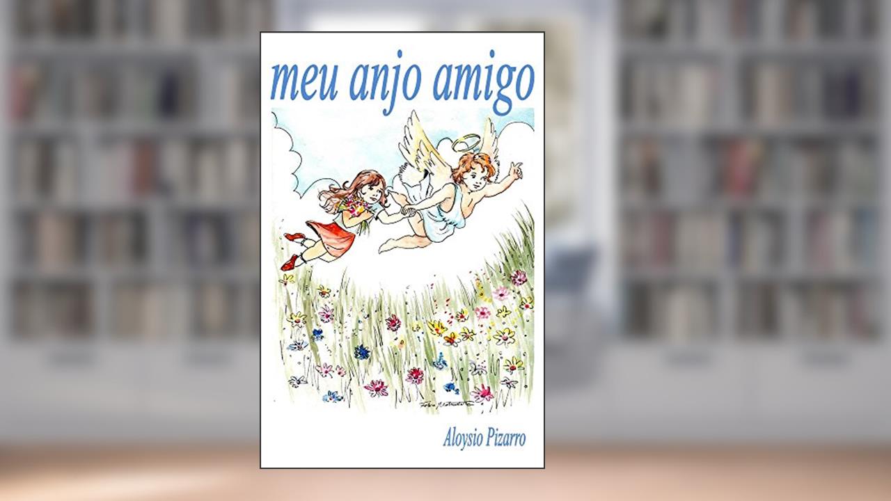 Capa de Meu Anjo Amigo, do autor Aloysio da Roca Pizarro