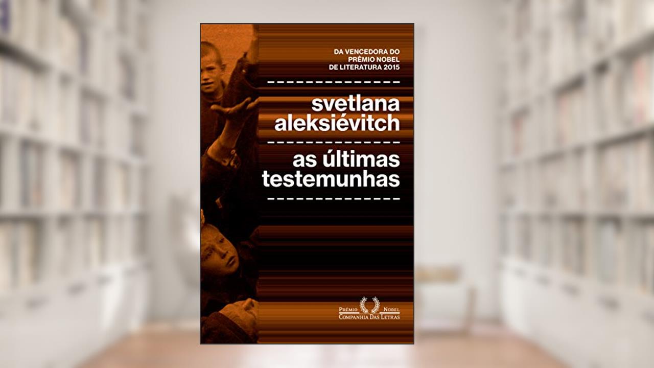 Capa de As últimas testemunhas: Crianças na Segunda Guerra Mundial, do autor Svetlana Aleksiévitch