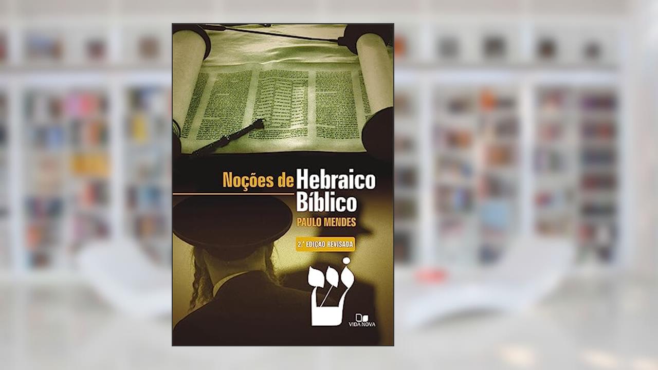 Capa de Noções de Hebraico Bíblico - 2ª Edição Revisada, do autor Paulo Mendes