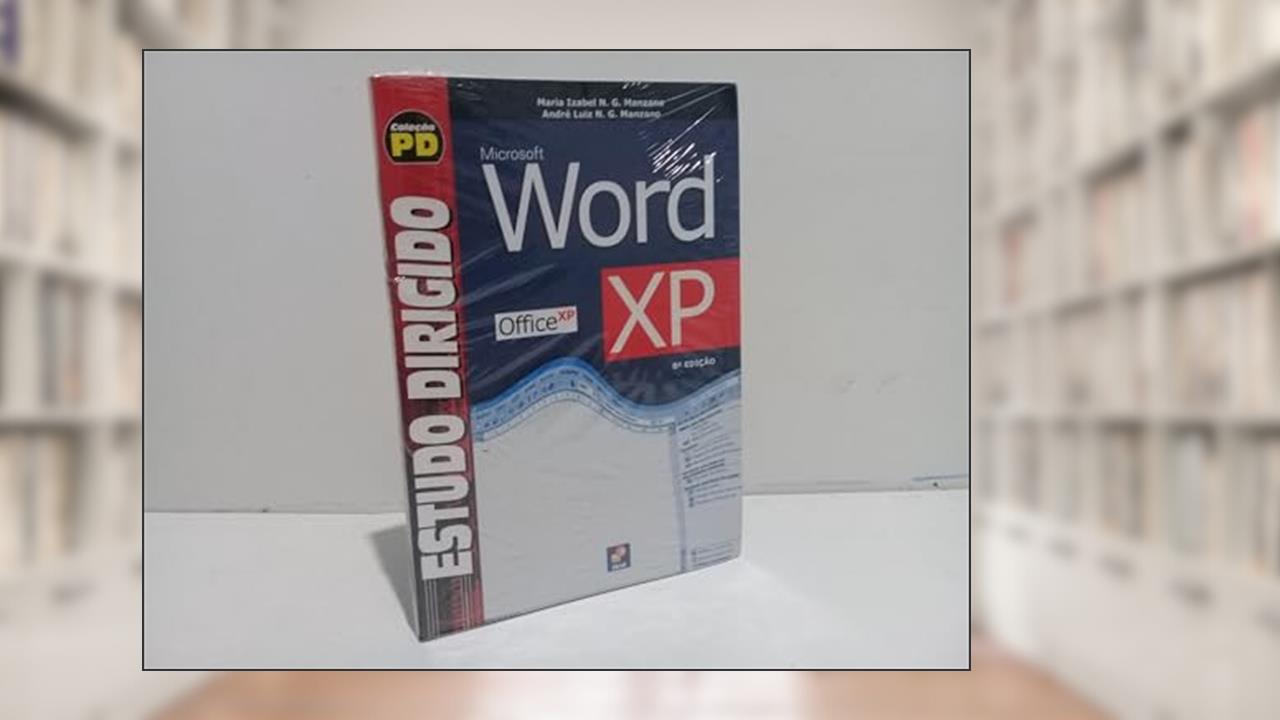Estudo dirigido: Microsoft Office XP Word XP, do autor André Luíz N. G. Manzano; Maria Izabel N. G. Manzano