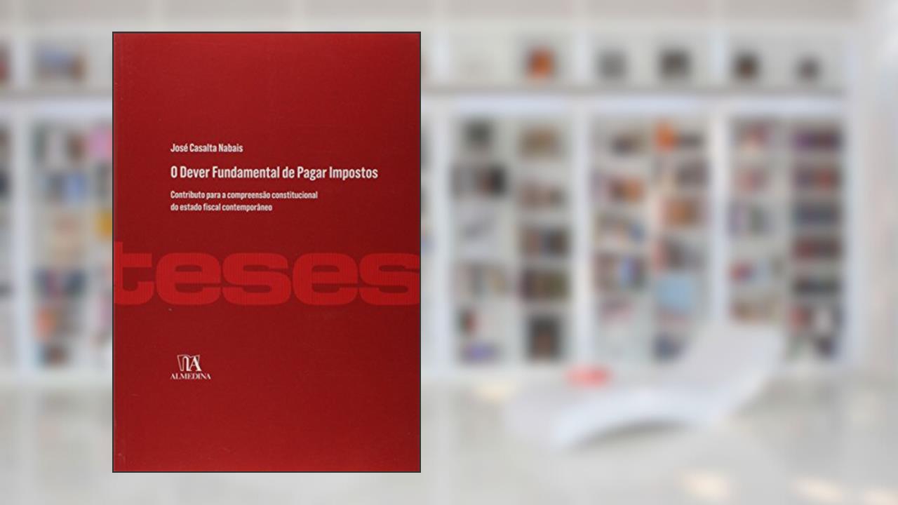 Capa de O Dever Fundamental de Pagar Impostos, do autor José Casalta Nabais
