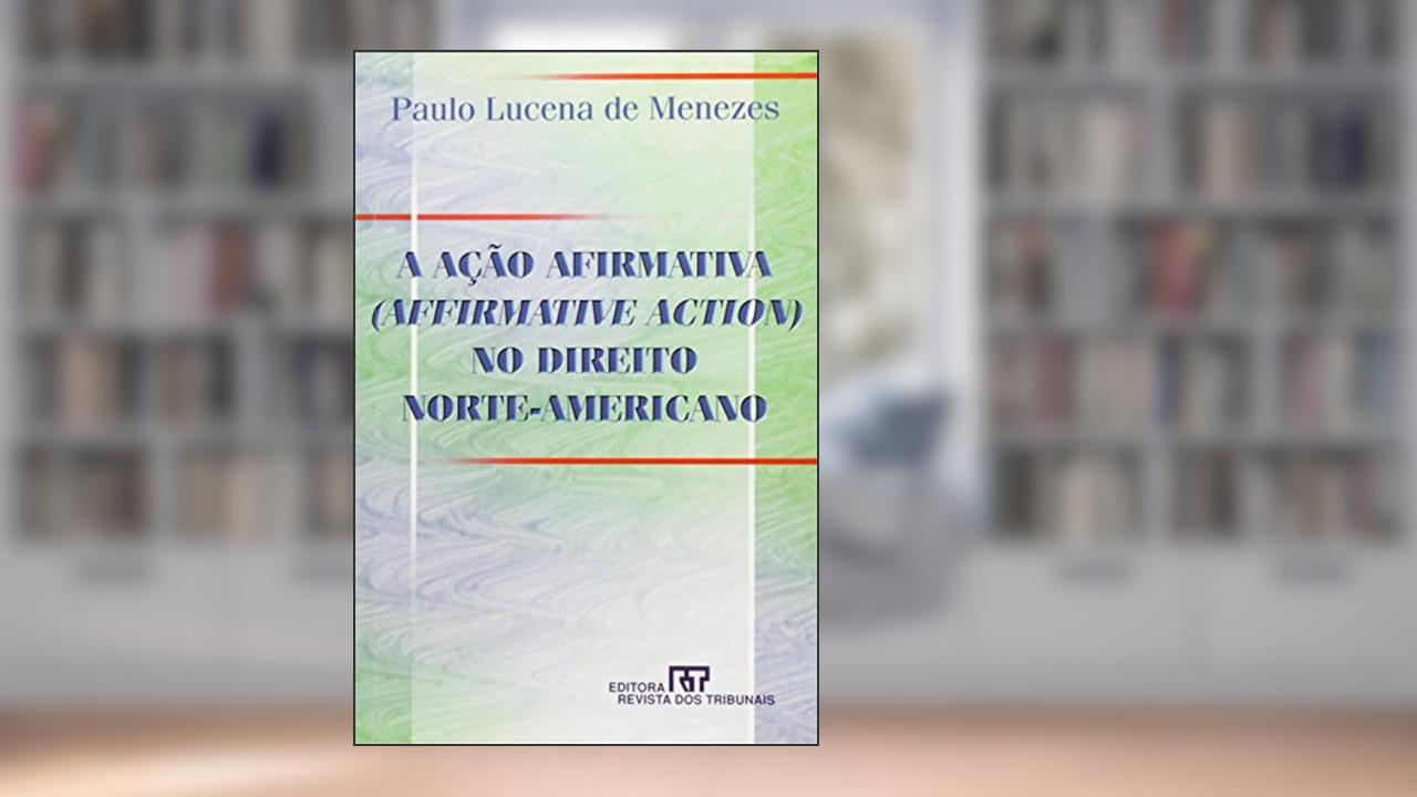 Capa de A Ação Afirmativa (Affirmative Action) no Direito Norte-Americano, do autor Adélia Bezerra de Menezes