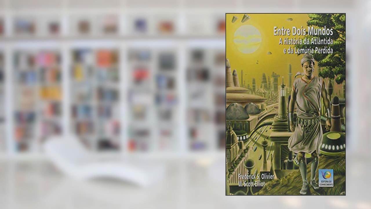 Capa de Entre Dois Mundos - a História de Atlântida e da Lemúria Perdida, do autor Frederick S. Olivier
