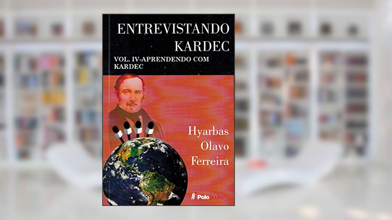 Capa de Entrevistando Kardec VOL. IV: APRENDENDO COM KARDEC, do autor Hyarbas Olavo Ferreira