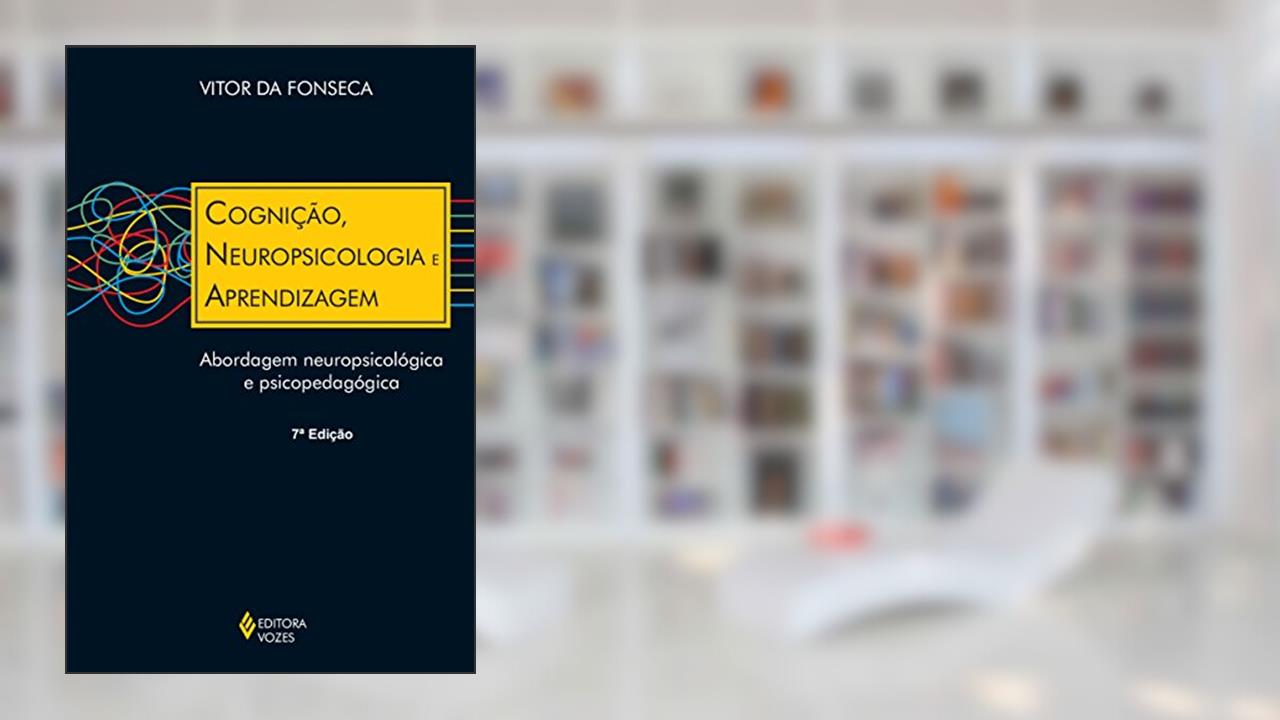 Capa de Cognição, neuropsicologia e aprendizagem: Abordagem neuropsicológica e psicopedagógica, do autor Vitor da Fonseca