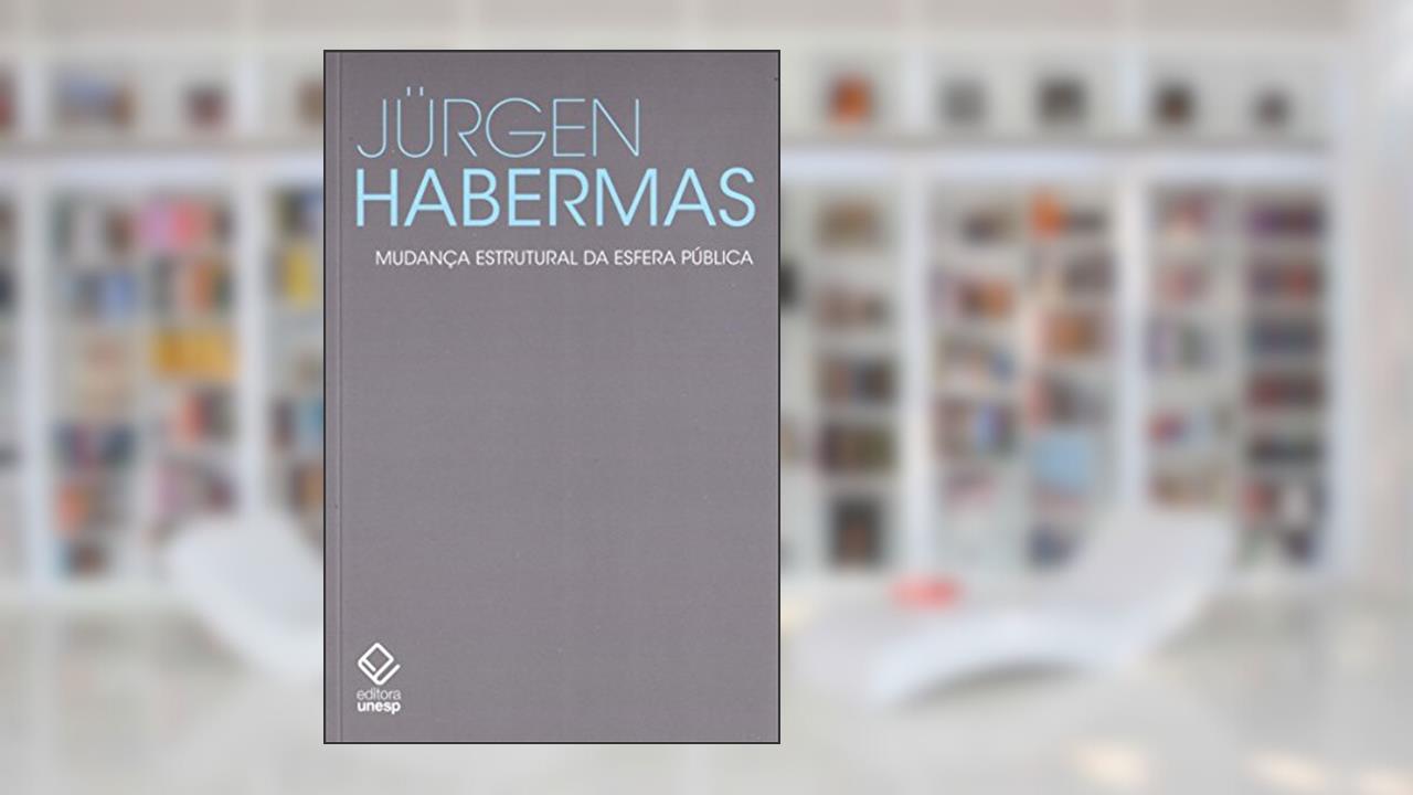 Capa de Mudança estrutural da esfera pública: Investigações sobre uma categoria da sociedade burguesa, do autor Jurgen Habermas