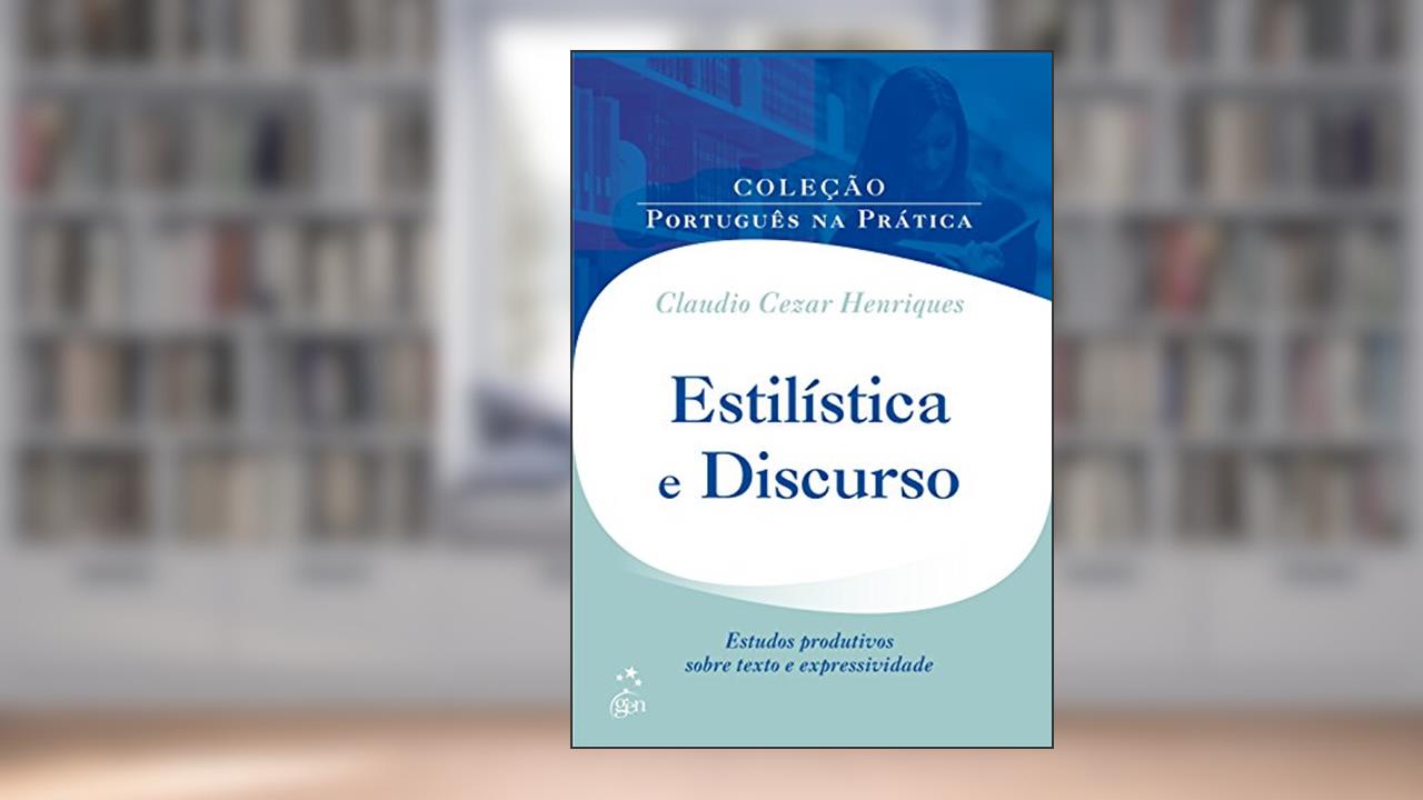 Capa de Estilística e Discurso: Estudos Produtivos Sobre Texto e Expressividade, do autor Claudio Cezar Henriques