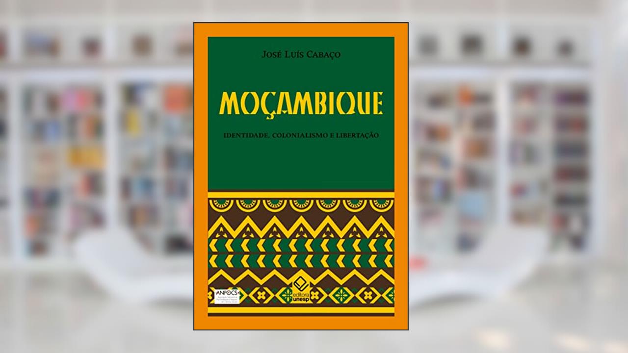 Capa de Moçambique: Identidade, colonialismo e libertação, do autor José Luís Cabaco