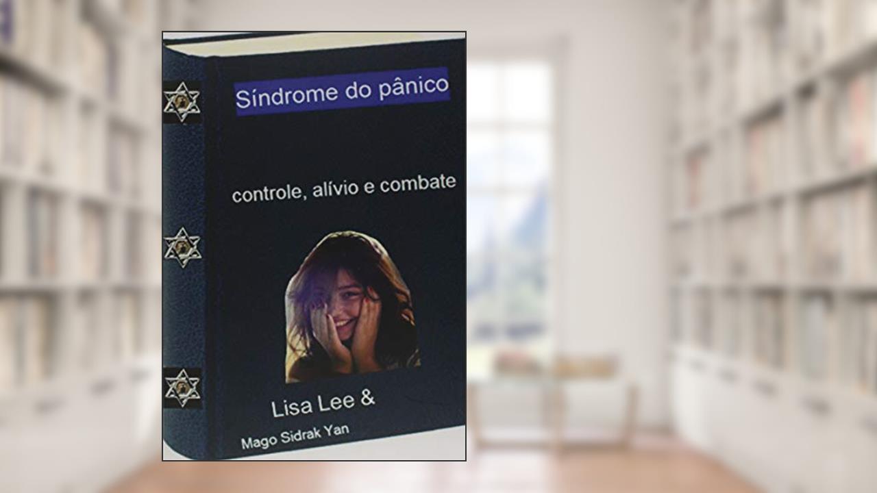 Síndrome do Pânico, do autor Lisa Lee; Mago Sidrak Yan