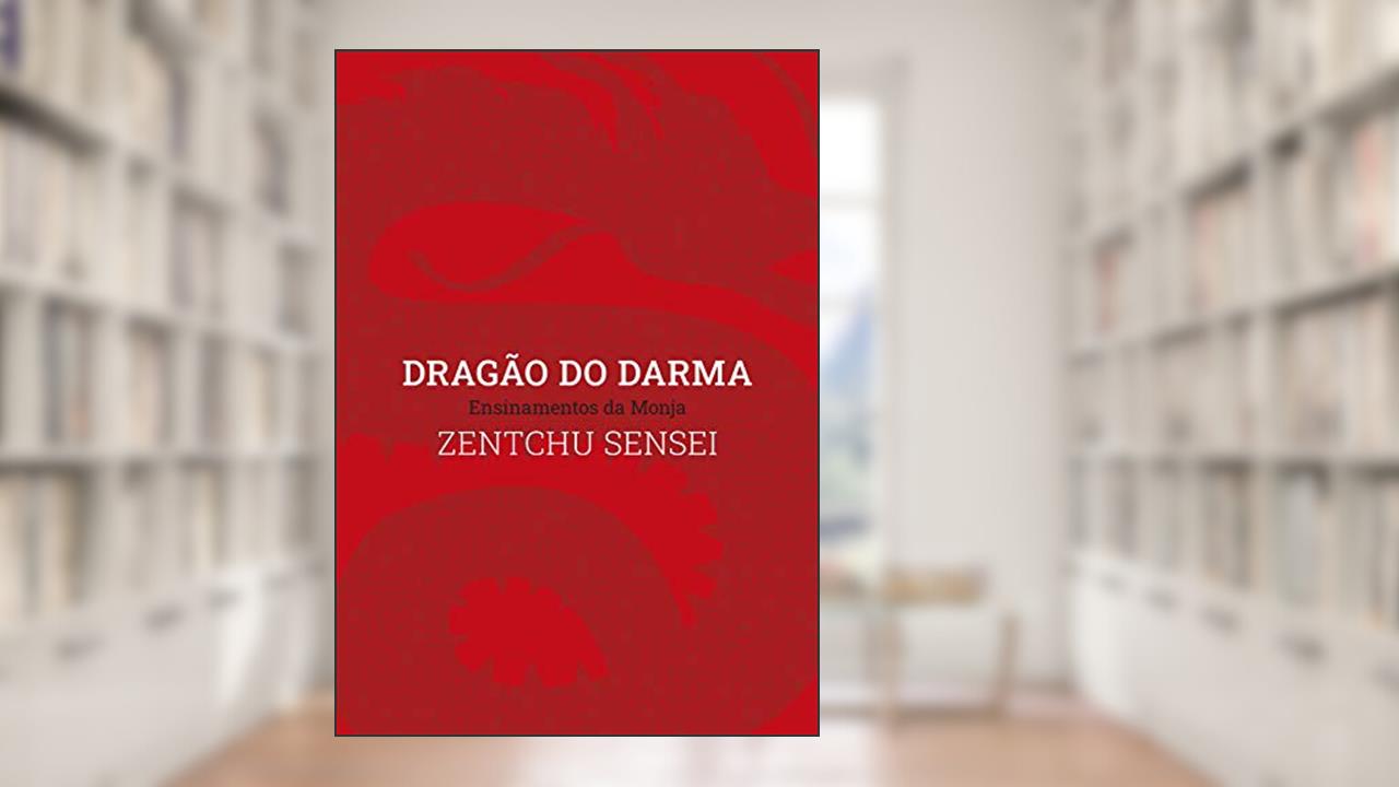 Capa de Dragão do Darma: Ensinamentos da Monja Zentchu Sensei, do autor Monja Zentchu; Monja Zentchu